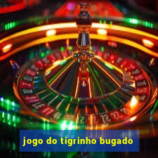 jogo do tigrinho bugado